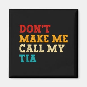Retro Don’t Make Me Call My Tia Funny Grandkids Ne Magnet