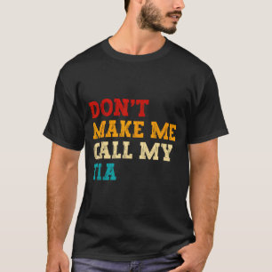 Retro Don’t Make Me Call My Tia Funny Grandkids Ne T-Shirt