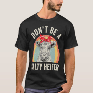 Retro Don't Be A Salty Heifer Cow T-Shirt