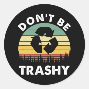 Retro Don't Be Trashy Recycle Save The Environment Classic Round Sticker