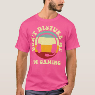 Retro Dont Disturb Me Im Gaming T-Shirt