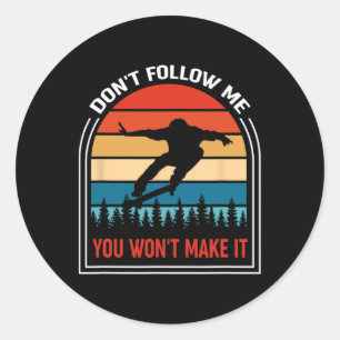 Retro Don't Follow Me You Won't Make It Skateboard Classic Round Sticker