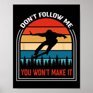 Retro Don't Follow Me You Won't Make It Skateboard Poster