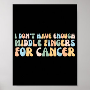 Retro Dont Have Enough Middle Fingers for Cancer Poster