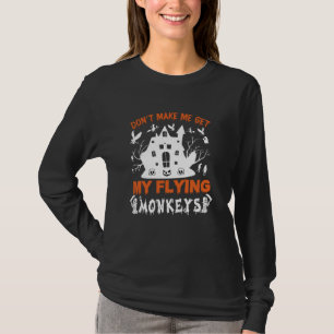 Retro Don't Make Me Get My Flying Monkeys Funny Ha T-Shirt