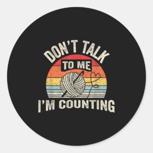 Retro Don't Talk To Me I'm Counting Crochet Croche Classic Round Sticker
