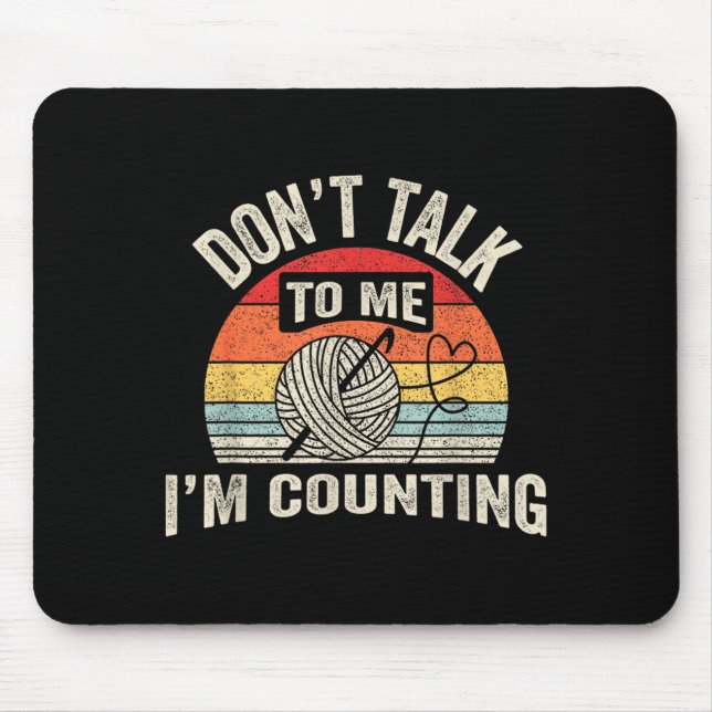 Retro Don't Talk To Me I'm Counting Crochet Croche Mouse Mat (Front)