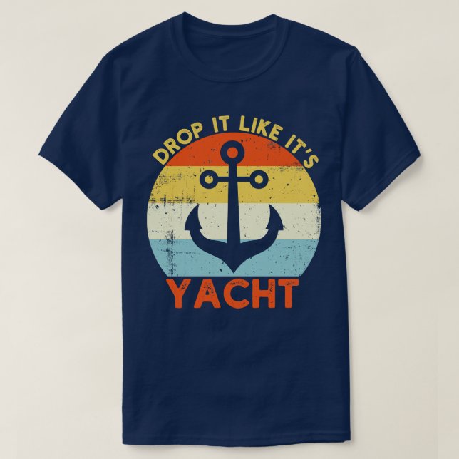 Retro Drop It Like Its Yacht T-Shirt (Design Front)