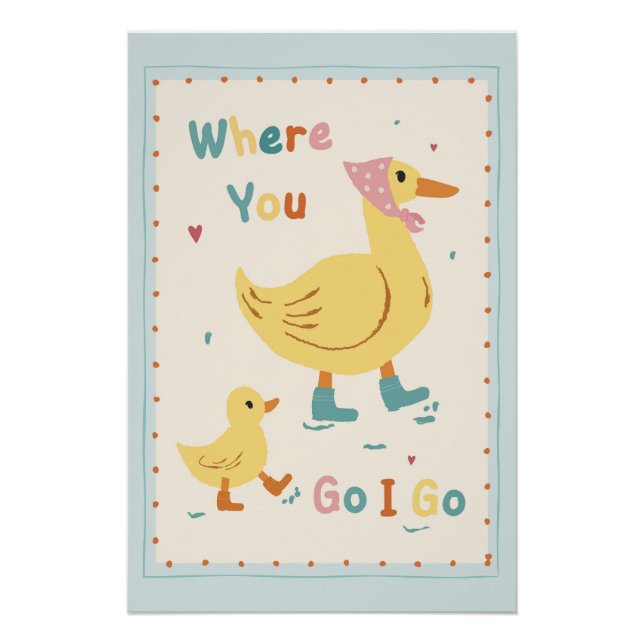 Retro Duck Nursery Poster – “Where You Go I Go” (Front)