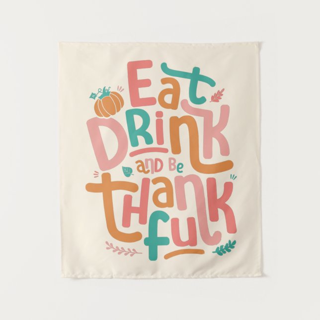 Retro Eat Drink And Be Thankful Happy Thanksgiving Tapestry (Front)