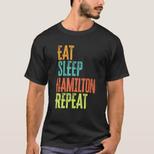 Retro Eat Sleep Hamilton Repeat Legend Original Lo T-Shirt