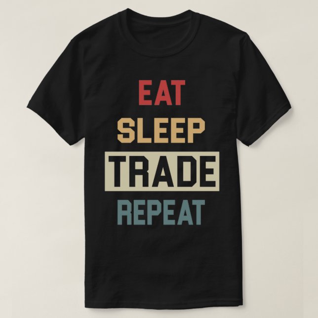 Retro eat sleep trade repeat 4 T-Shirt (Design Front)