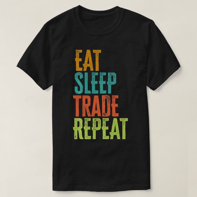 Retro Eat Sleep Trade Repeat Stocks Forex Trader D T-Shirt (Design Front)