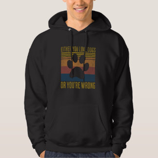 Retro Either You Love Dogs Or You're Wrong Funny Q Hoodie