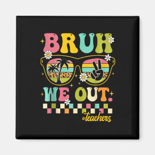 Retro End Of School Year Teacher Summer Bruh We Ou Magnet