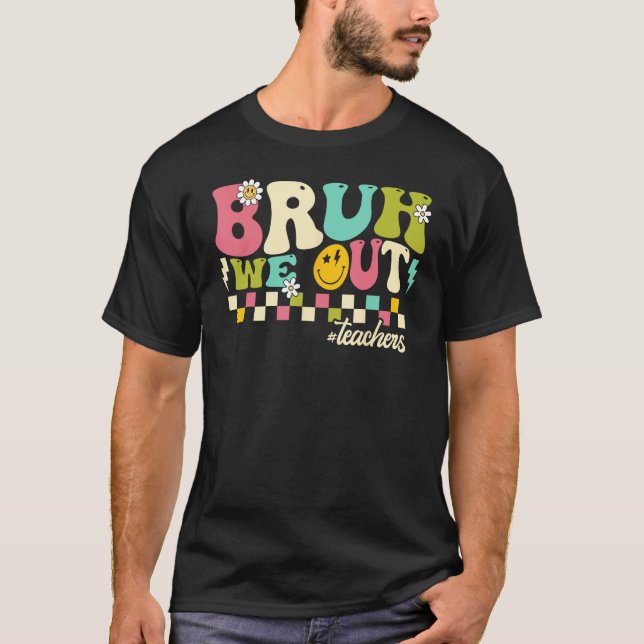 Retro End Of School Year Teacher Summer Bruh We Ou T-Shirt (Front)