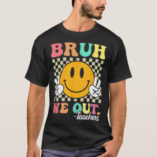 Retro End Of School Year Teacher Summer Bruh We Ou T-Shirt
