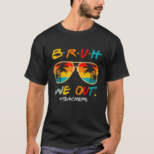 Retro End Of School Year Teacher Summer Bruh We Ou T-Shirt