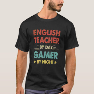Retro English Teacher By Day Gamer By Night T-Shirt