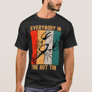 Retro Everybody In The Hot Tub Crawfish Eating Mar T-Shirt