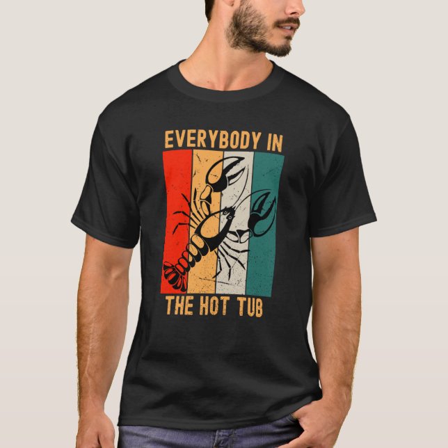 Retro Everybody In The Hot Tub Crawfish Eating Mar T-Shirt (Front)