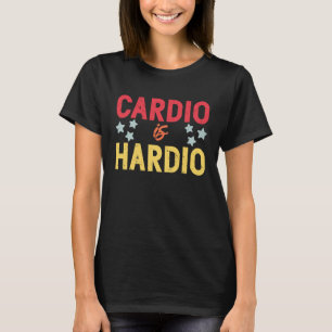 Retro Exercise Workout Gym Runner Cardio Is Hardio T-Shirt