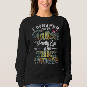 Retro F Bomb Mum With Tattoos Pretty Eyes And Thic Sweatshirt