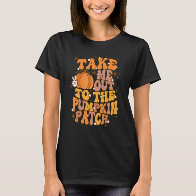 Retro Fall Take Me To The Pumpkin Patch Groovy Tha T-Shirt (Front)