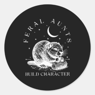 Retro Feral Aunts Build Character Funny New Aunt C Classic Round Sticker