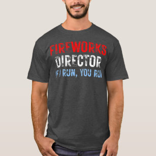 Retro Fireworks Director If I Run You Run Funny T-Shirt