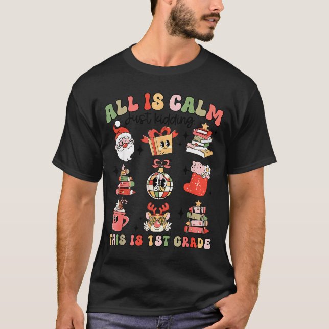 Retro First Grade Teacher Christmas All Is Calm Di T-Shirt (Front)