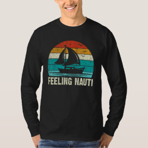 Retro Fisherman Sailboat Sailing Feeling Nauti Sai T-Shirt