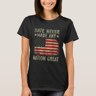 Retro Flag Hate Never Made Any Nation Great Anti-t T-Shirt