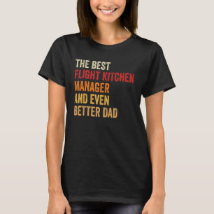 Retro Flight Kitchen Manager Even Better Dad  Fath T-Shirt