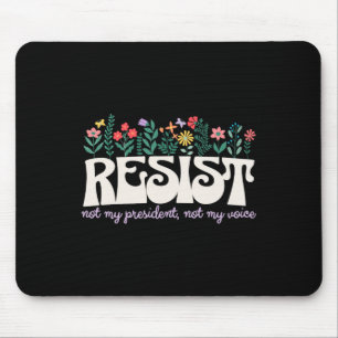 Retro Floral Resist Not My President Civil Rights Mouse Mat