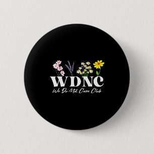 Retro Floral Wdnc We Do Not Care Club 6 Cm Round Badge