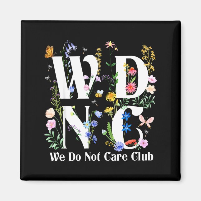 Retro Floral Wdnc We Do Not Care Club Men Women  Magnet (Front)