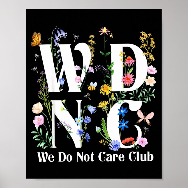 Retro Floral Wdnc We Do Not Care Club Men Women  Poster (Front)