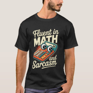Retro Fluent in Math and Sarcasm Funny Teacher Cal T-Shirt