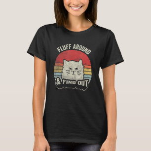 Retro Fluff Around & Find Out Cat Pun Adult Humou T-Shirt