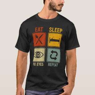 Retro For Optician Eat Sleep Fix Eyes Repeat T-Shirt