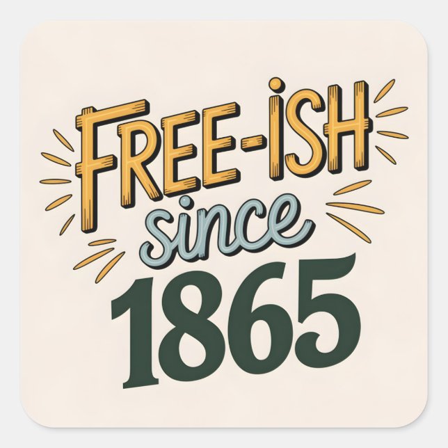 Retro Free-ish Since 1865 Juneteenth Square Sticker (Front)