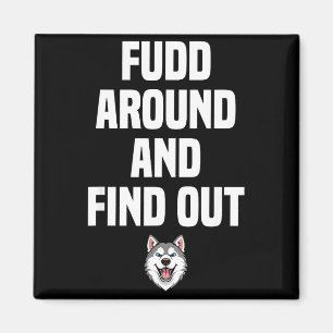 Retro Fudd Around And Find Adult Humor Sarcastic  Magnet