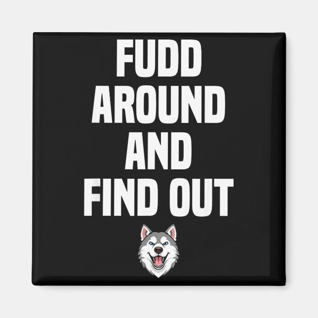 Retro Fudd Around And Find Adult Humor Sarcastic  Magnet (Front)