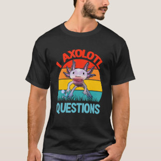 Retro Funny Axolotl I Axolotl Questions Cute Axolo T-Shirt