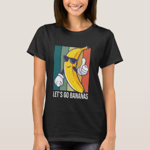 Retro Funny Banana Meme Let Us Go Banana Cool Bana T-Shirt