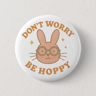 Retro Funny Bunny "Don't Worry Be Hoppy" 6 Cm Round Badge