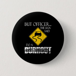 Retro Funny But Officer The Sign Said Do A Burnout 6 Cm Round Badge