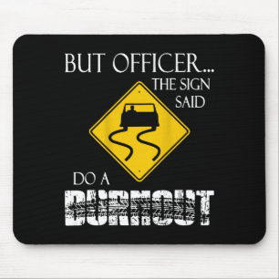 Retro Funny But Officer The Sign Said Do A Burnout Mouse Mat