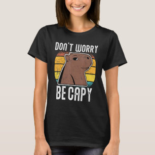 Retro Funny Capybara Dont Be Worry Be Capy T-Shirt